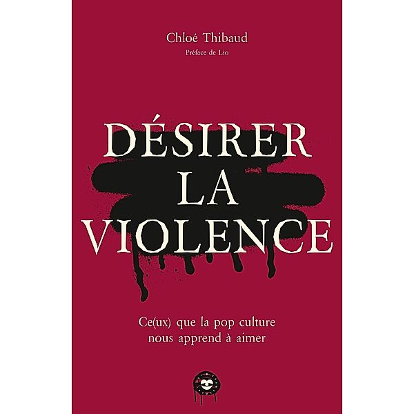 Désirer la violence / Les Insolentes, Chloé Thibaud