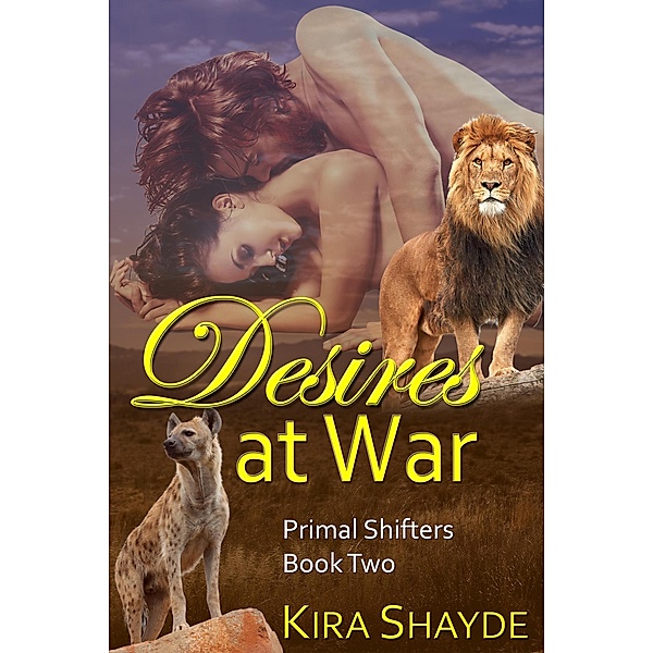 Desires at War (Primal Shifters, #2) / Primal Shifters, Kira Shayde