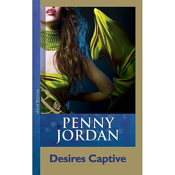 Desires Captive (Penny Jordan Collection) (Mills & Boon Modern), Penny Jordan