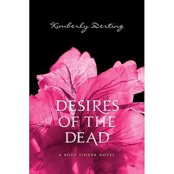 Desires of the Dead / Body Finder Bd.2, Kimberly Derting