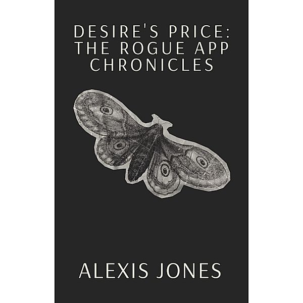Desire's Price: The Rogue App Chronicles (Fiction) / Fiction, Alexis Jones