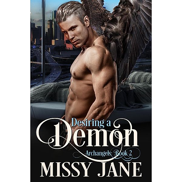 Desiring A Demon (Archangels, #2) / Archangels, Missy Jane