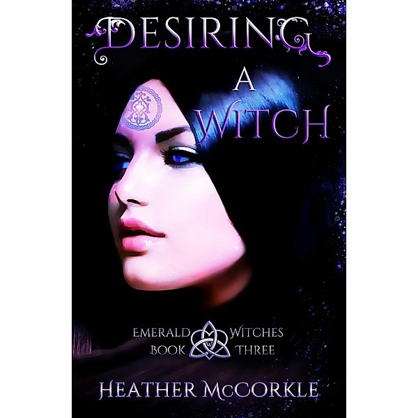 Desiring A Witch (Emerald Witches, #3) / Emerald Witches, Heather Mccorkle