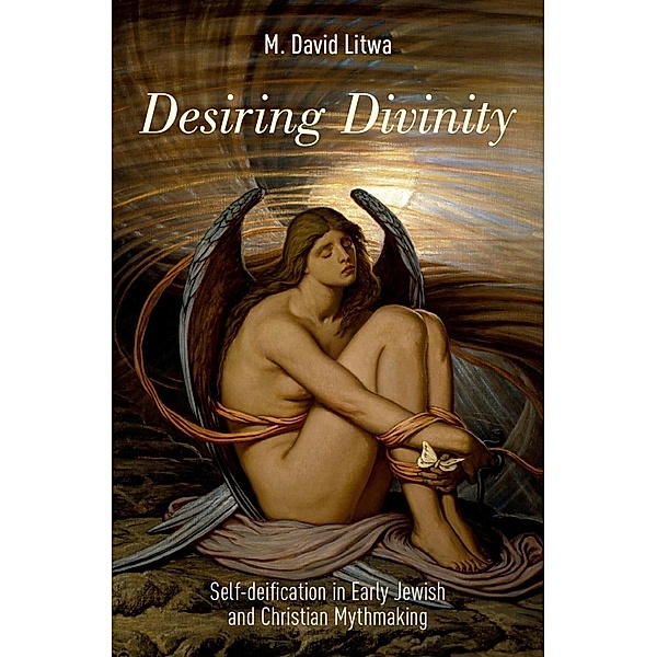 Desiring Divinity, M. David Litwa