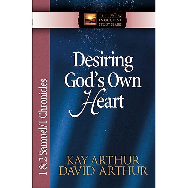 Desiring God's Own Heart / Harvest House Publishers, Kay Arthur
