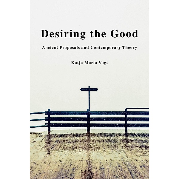 Desiring the Good, Katja Maria Vogt