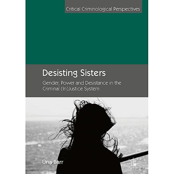 Desisting Sisters / Critical Criminological Perspectives, Úna Barr