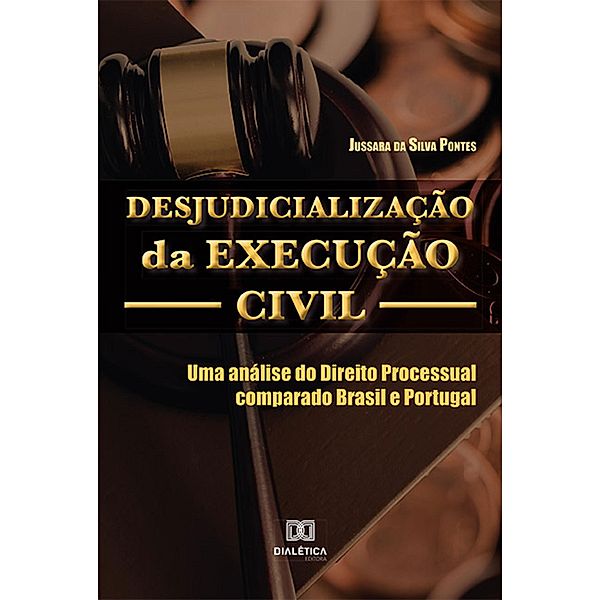 Desjudicialização da Execução Civil, Jussara da Silva Pontes