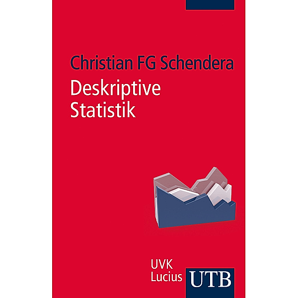 Deskriptive Statistik verstehen, Christian F. G. Schendera