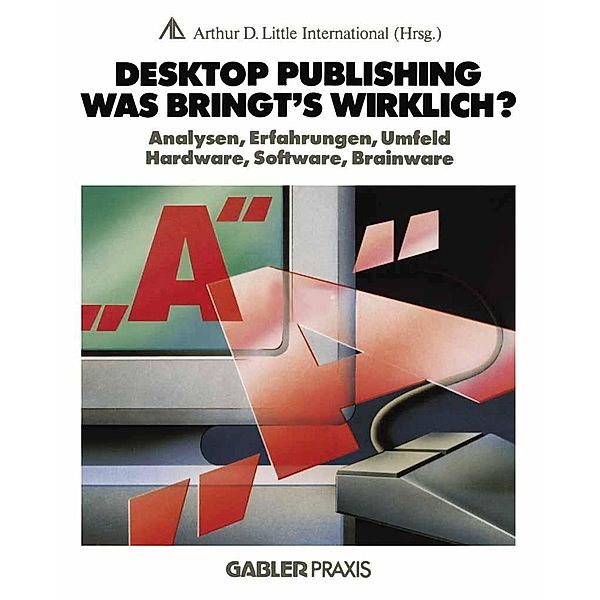 Desktop Publishing - Was bringt's wirklich?, NA Arthur D. Little Internat.