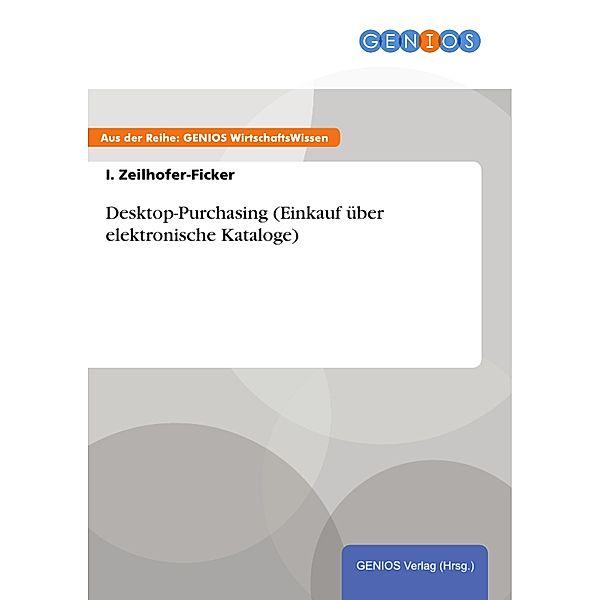 Desktop-Purchasing (Einkauf über elektronische Kataloge), I. Zeilhofer-Ficker