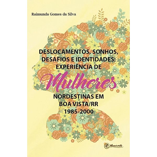 Deslocamentos, sonhos, desafios e identidades, Raimunda Gomes da Silva