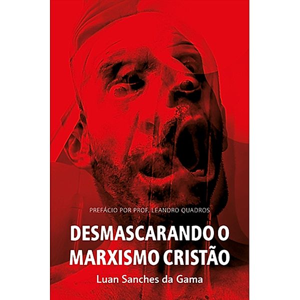 Desmascarando o Marxismo Cristão, Luan Sanches da Gama