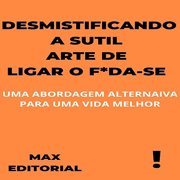 Desmistificando a Sutil Arte de Ligar o F*da-Se / CONTRAPONTOS Bd.1, Max Editorial