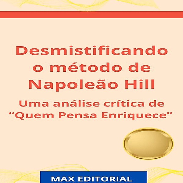 Desmistificando o método de Napoleão Hill / CONTRAPONTOS Bd.1, Max Editorial