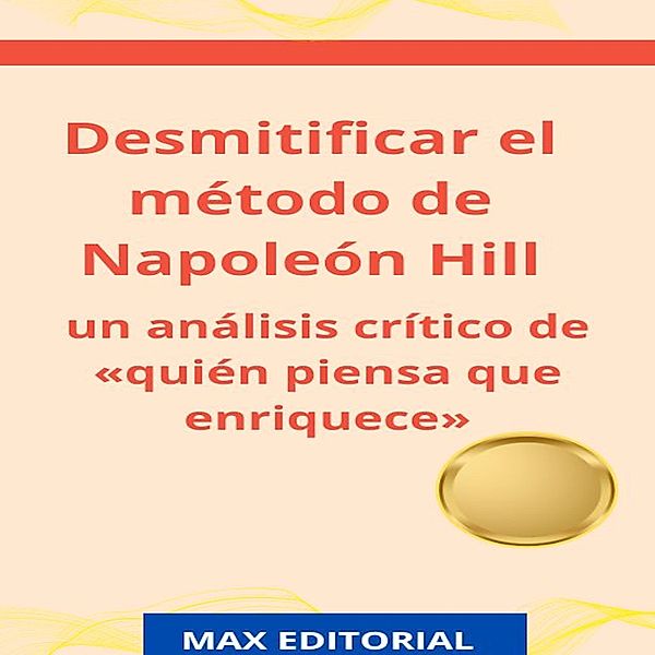 Desmitificar el método de Napoleón Hill / CONTRAPUNTOS Bd.1, Max Editorial