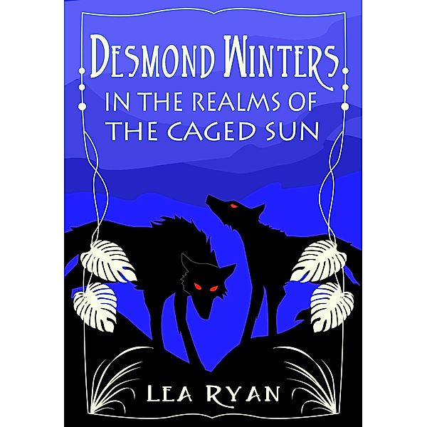 Desmond Winters in the Realms of the Caged Sun / Desmond Winters, Lea Ryan