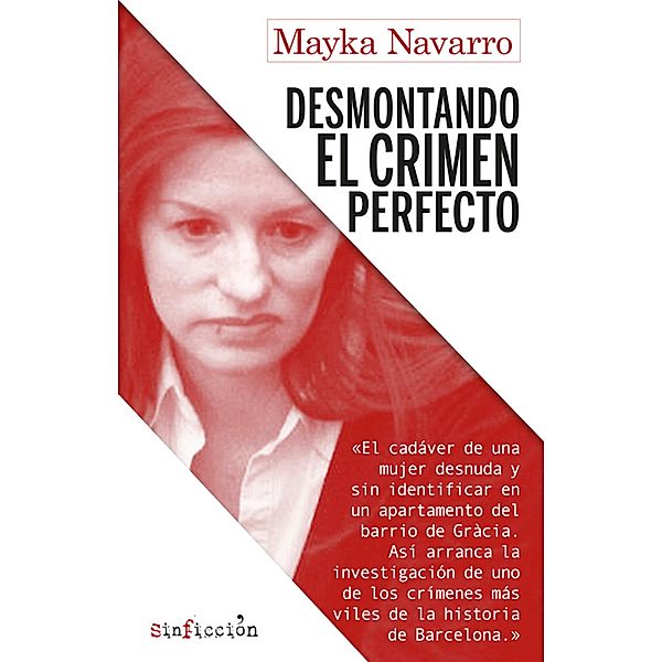Desmontando el crimen perfecto / SinFicción Bd.4, Mayka Navarro
