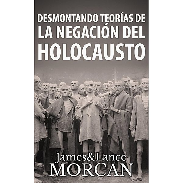 Desmontando Teorías de la Negación del Holocausto, James Morcan, Lance Morcan