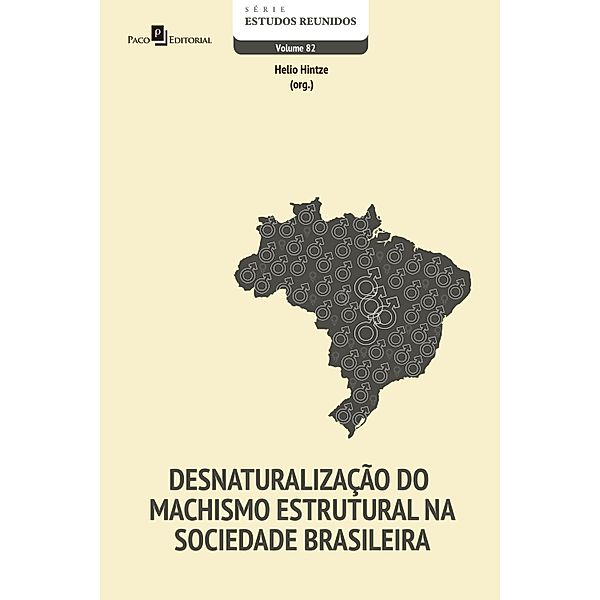 Desnaturalização do machismo estrutural na sociedade brasileira / Série Estudos Reunidos Bd.82, Helio Hintze