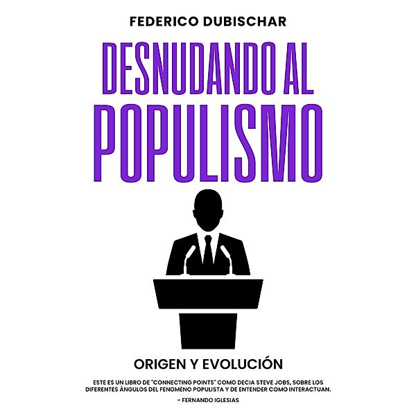 Desnudando al Populismo, Federico Dubischar