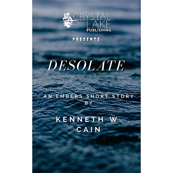 Desolate (Crystal Lake Shorts, #5), Kenneth W. Cain