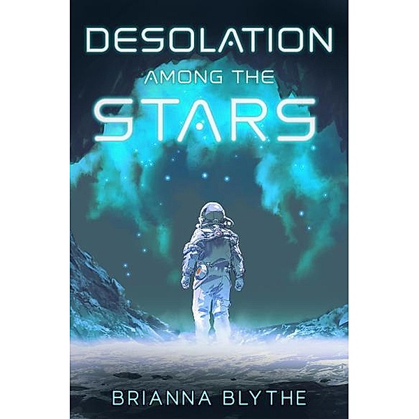 Desolation Among the Stars (Captains of Circumstance, #1) / Captains of Circumstance, Brianna Blythe