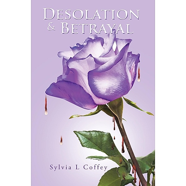 Desolation & Betrayal, Sylvia L Coffey