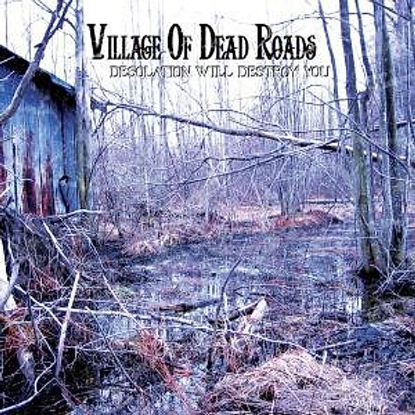 Desolation Will Destroy You, Village Of Dead Roads