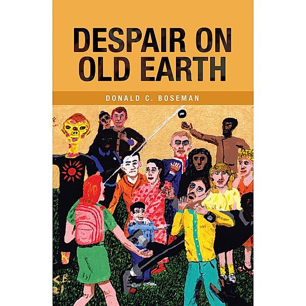Despair on Old Earth, Donald C. Boseman