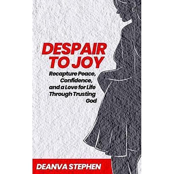 Despair To Joy, Deanva Stephen