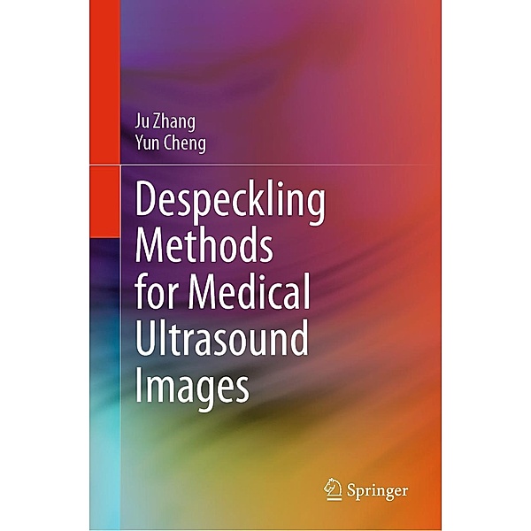 Despeckling Methods for Medical Ultrasound Images, Ju Zhang, Yun Cheng