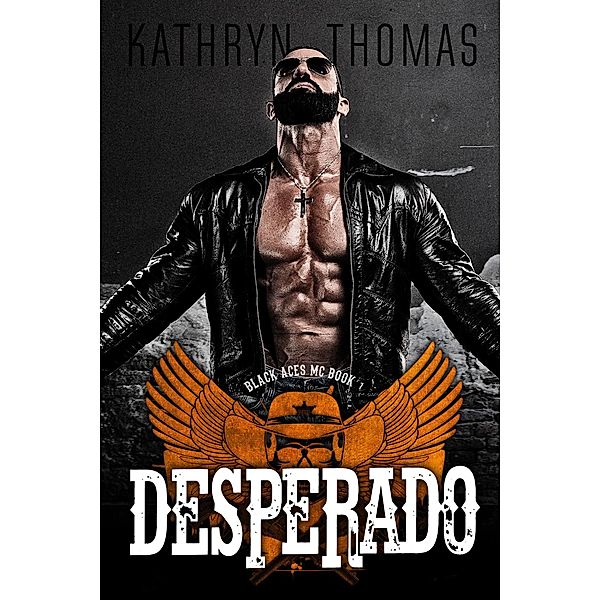 Desperado (Book 1) / Black Aces MC, Kathryn Thomas