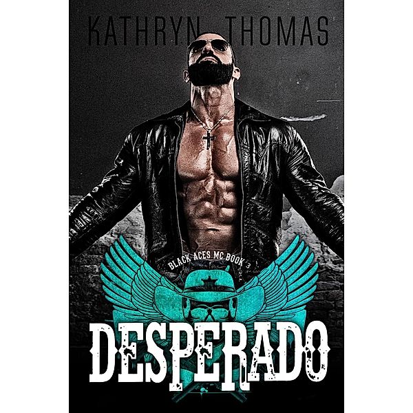 Desperado (Book 3) / Black Aces MC, Kathryn Thomas