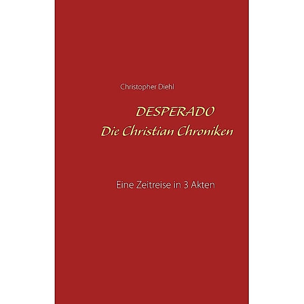 Desperado Die Christian Chroniken, Christopher Diehl