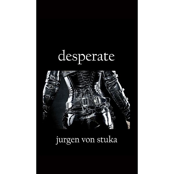 Desperate, Jurgen von Stuka 2017-06-28