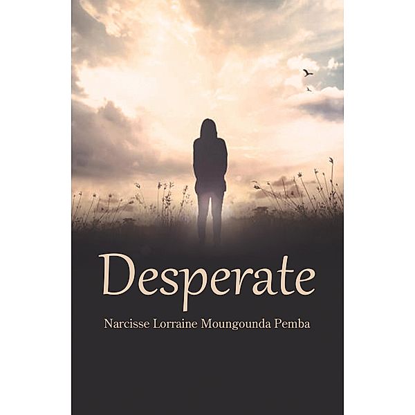 Desperate, Narcisse Lorraine Moungounda Pemba