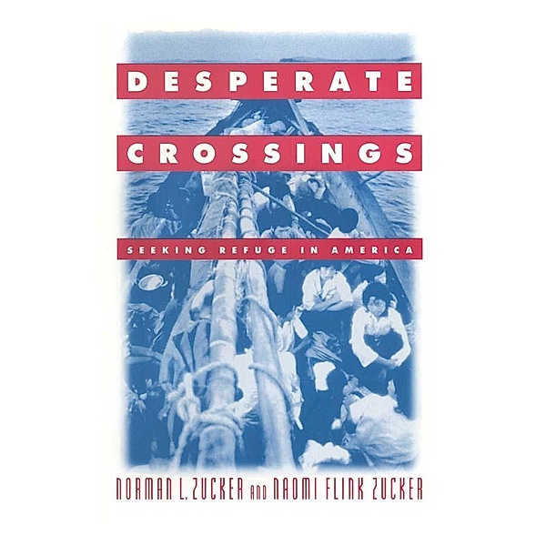 Desperate Crossings, Norman L. Zucker, Naomi Flint Zucker