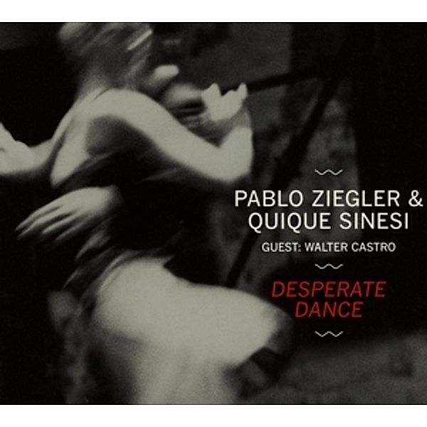 Desperate Dance, Pablo Ziegler, Quique Sinesi