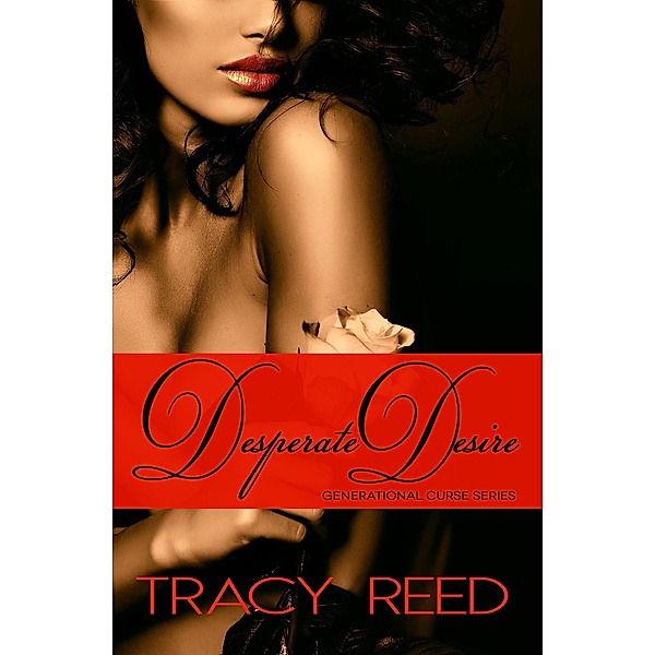 Desperate Desire (Generational Curse, #3) / Generational Curse, Tracy Reed