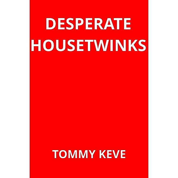 Desperate Housetwinks / Desperate Housetwinks, Tommy Keve