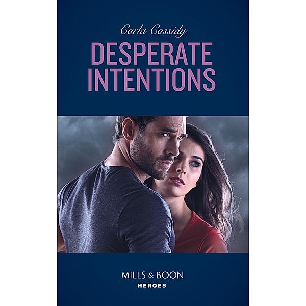 Desperate Intentions (Mills & Boon Heroes) / Heroes, Carla Cassidy