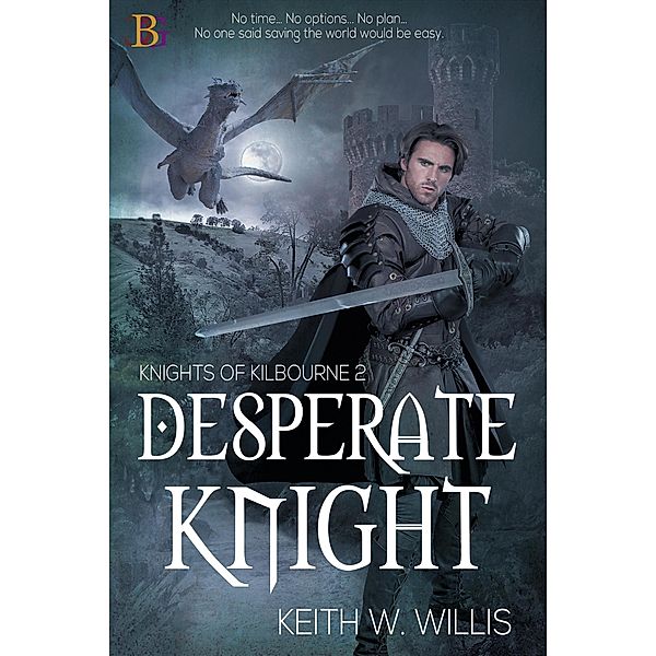 Desperate Knight (Knights of Kilbourne, #2) / Knights of Kilbourne, Keith W. Willis