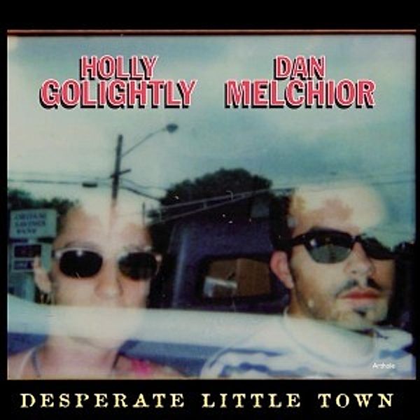Desperate Little Town, Holly & Melchior,Dan Golightly