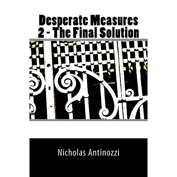Desperate Measures 2 The Final Solution, Nicholas Antinozzi
