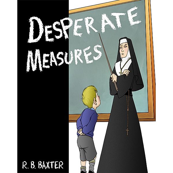 Desperate Measures, R. B. Baxter