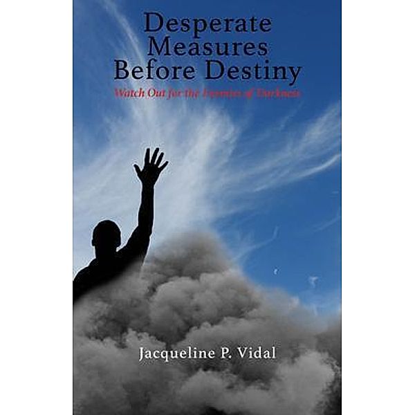 Desperate Measures Before Destiny, Jacqueline P. Vidal