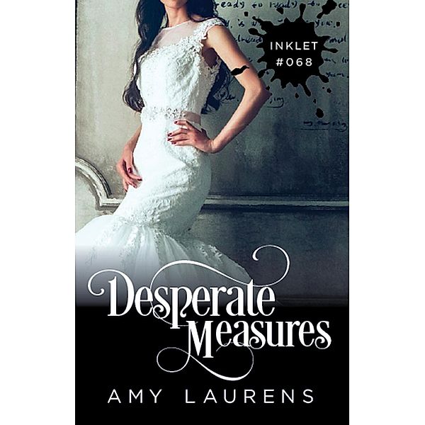 Desperate Measures (Inklet, #68) / Inklet, Amy Laurens