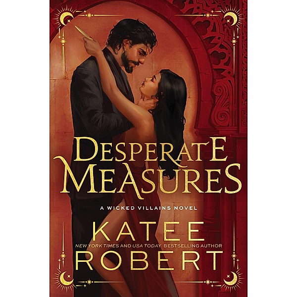 Desperate Measures (Wicked Villains, #1) / Wicked Villains, Katee Robert