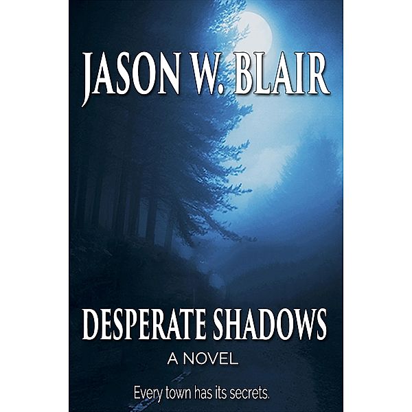 Desperate Shadows (Desperate Shadows Trilogy, #1) / Desperate Shadows Trilogy, Jason W. Blair
